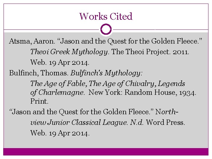 Works Cited Atsma, Aaron. “Jason and the Quest for the Golden Fleece. ” Theoi