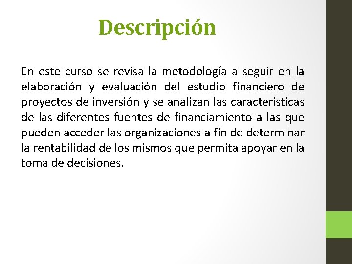 Descripción En este curso se revisa la metodología a seguir en la elaboración y