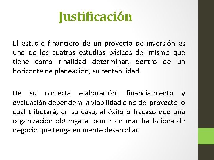 Justificación El estudio financiero de un proyecto de inversión es uno de los cuatros