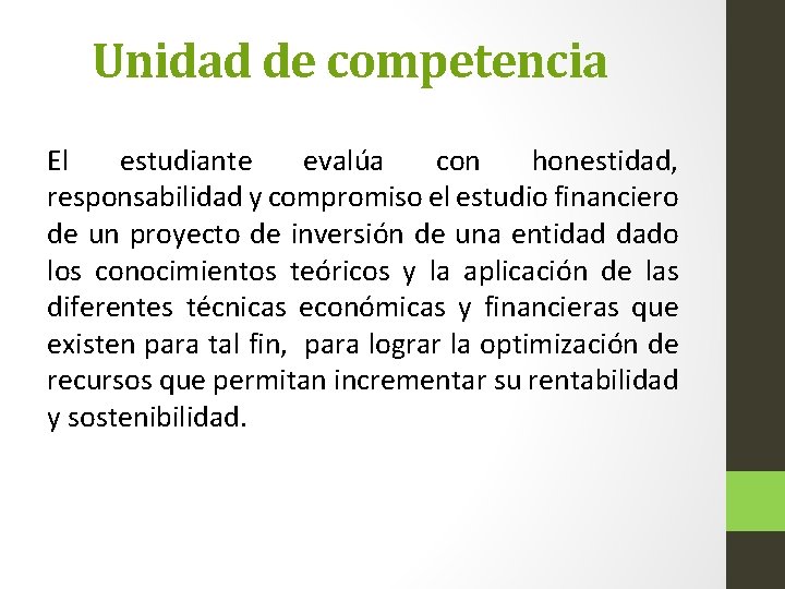 Unidad de competencia El estudiante evalúa con honestidad, responsabilidad y compromiso el estudio financiero