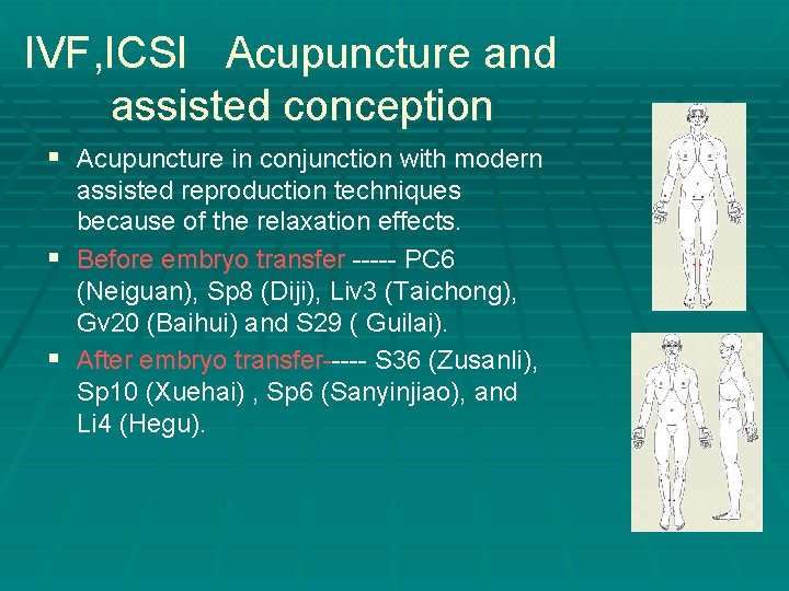IVF, ICSI Acupuncture and assisted conception § Acupuncture in conjunction with modern assisted reproduction