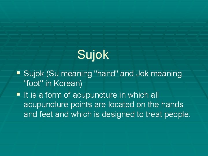 Sujok § Sujok (Su meaning "hand" and Jok meaning "foot" in Korean) § It