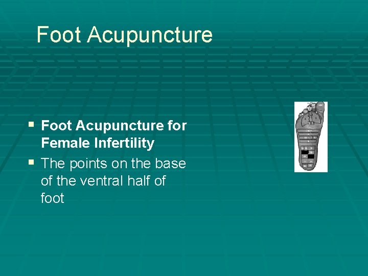 Foot Acupuncture § Foot Acupuncture for Female Infertility § The points on the base