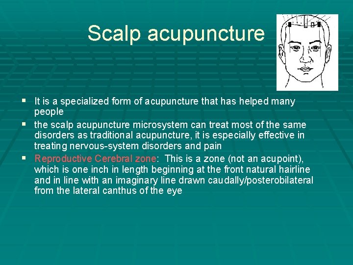 Scalp acupuncture § It is a specialized form of acupuncture that has helped many