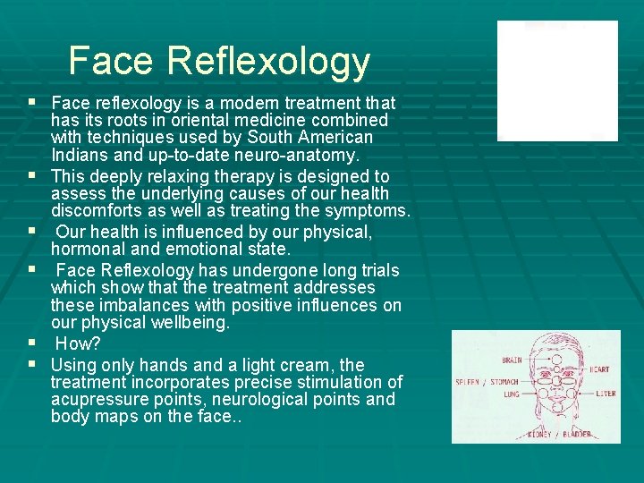  Face Reflexology § Face reflexology is a modern treatment that § § §