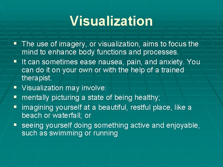 Visualization § The use of imagery, or visualization, aims to focus the § §