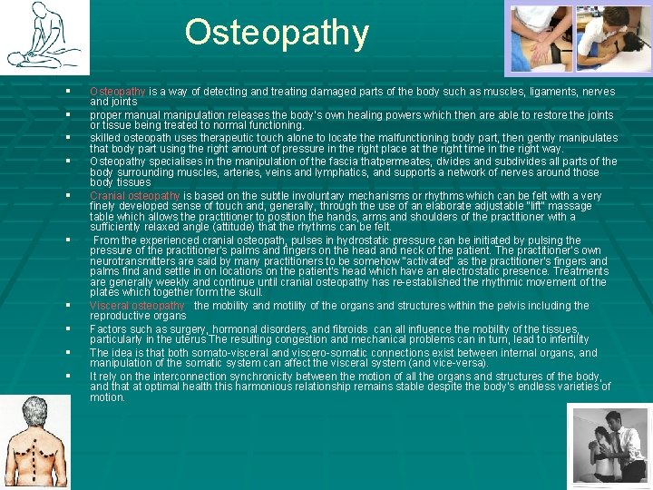 Osteopathy § § § § § Osteopathy is a way of detecting and treating