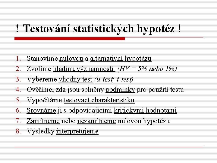 ! Testování statistických hypotéz ! 1. 2. 3. 4. 5. 6. 7. 8. Stanovíme