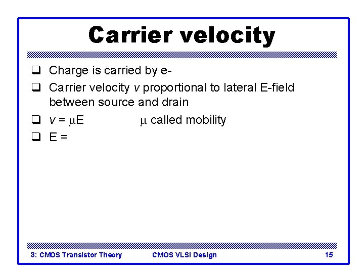 Carrier velocity q Charge is carried by eq Carrier velocity v proportional to lateral