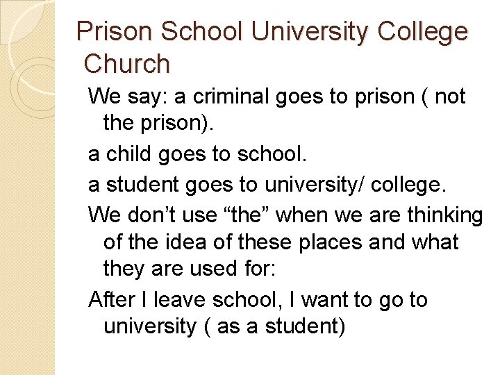 Prison School University College Church We say: a criminal goes to prison ( not