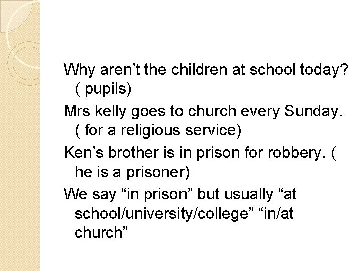 Why aren’t the children at school today? ( pupils) Mrs kelly goes to church