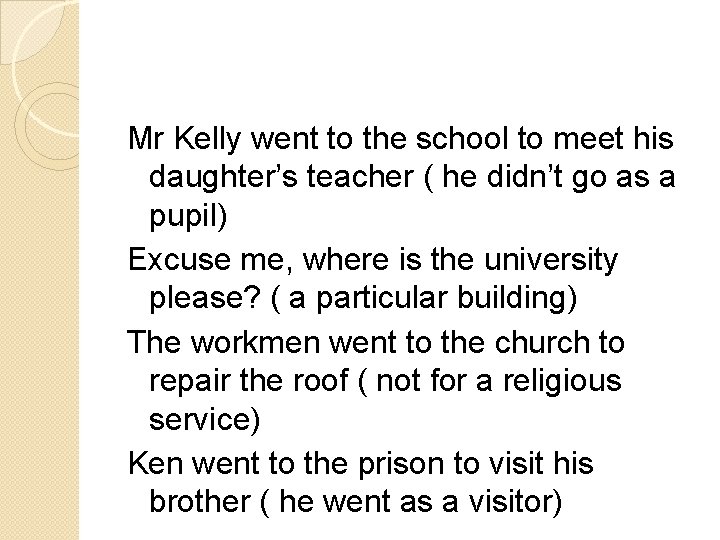 Mr Kelly went to the school to meet his daughter’s teacher ( he didn’t