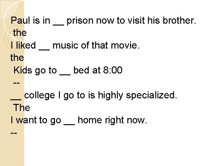 Paul is in __ prison now to visit his brother. the I liked __