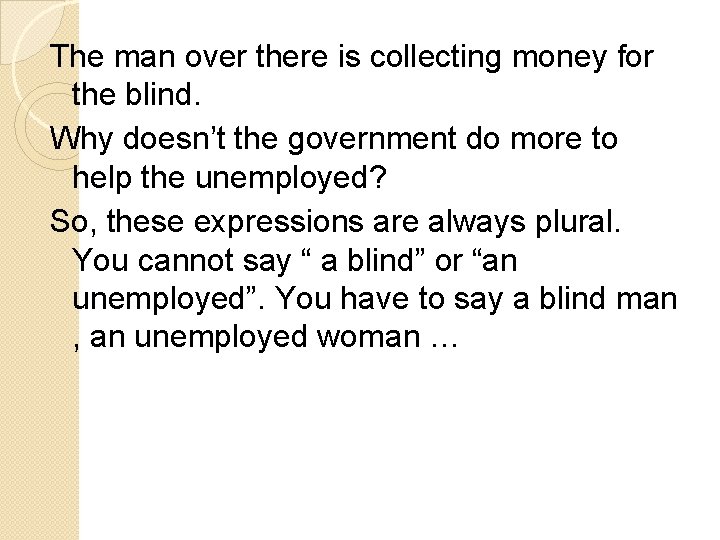 The man over there is collecting money for the blind. Why doesn’t the government