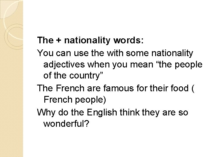 The + nationality words: You can use the with some nationality adjectives when you