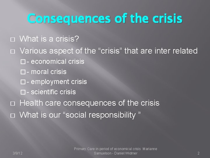 Consequences of the crisis � � What is a crisis? Various aspect of the