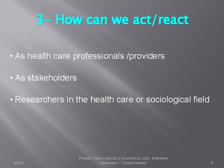 3 - How can we act/react • As health care professionals /providers • As