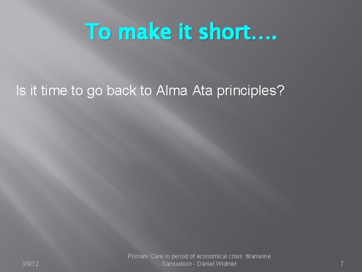 To make it short…. Is it time to go back to Alma Ata principles?