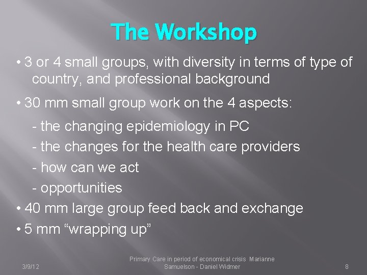 The Workshop • 3 or 4 small groups, with diversity in terms of type