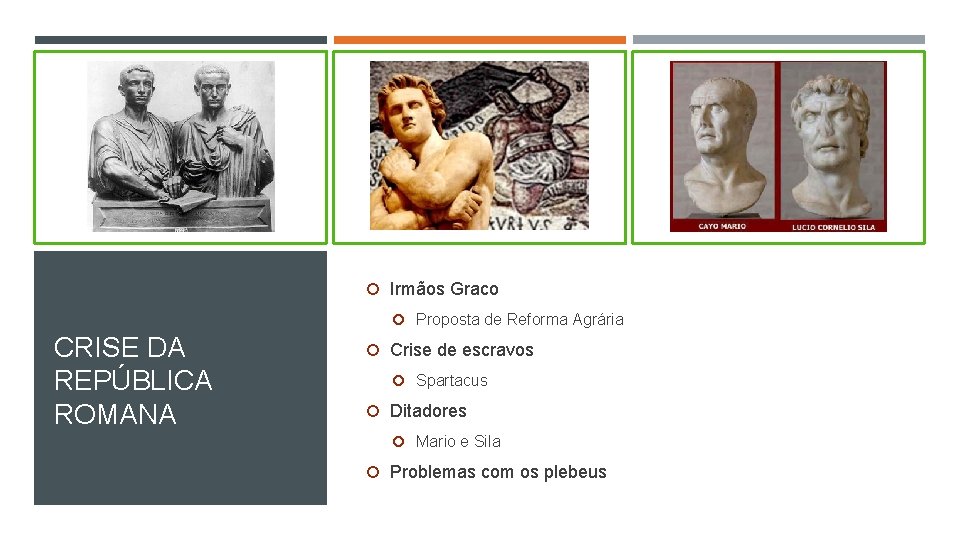  Irmãos Graco Proposta de Reforma Agrária CRISE DA REPÚBLICA ROMANA Crise de escravos