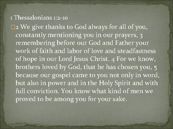 1 Thessalonians 1: 2 -10 � 2 We give thanks to God always for 1 Thessalonians 1: 2 -10 � 2 We give thanks to God always for