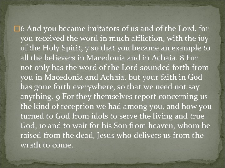 � 6 And you became imitators of us and of the Lord, for you � 6 And you became imitators of us and of the Lord, for you