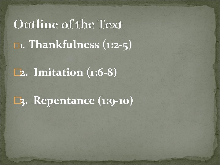 Outline of the Text � 1. Thankfulness (1: 2 -5) � 2. Imitation (1: Outline of the Text � 1. Thankfulness (1: 2 -5) � 2. Imitation (1: