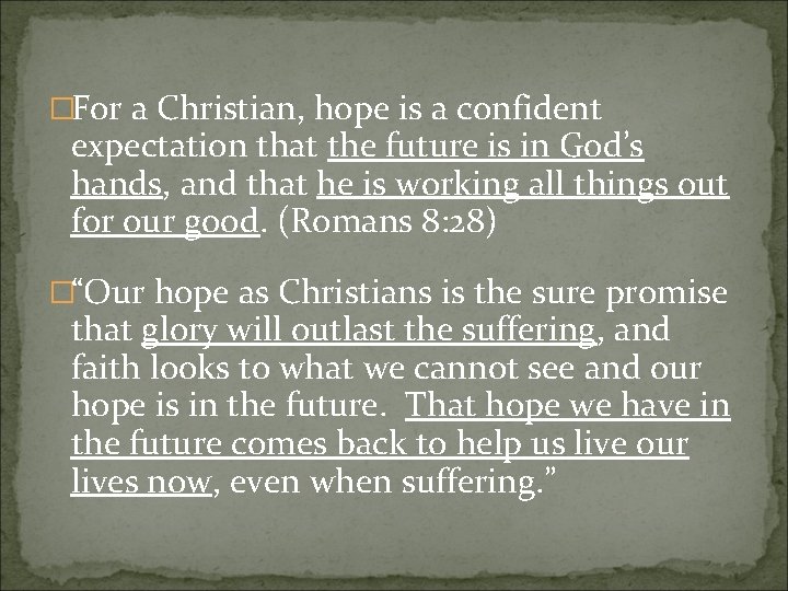 �For a Christian, hope is a confident expectation that the future is in God’s �For a Christian, hope is a confident expectation that the future is in God’s