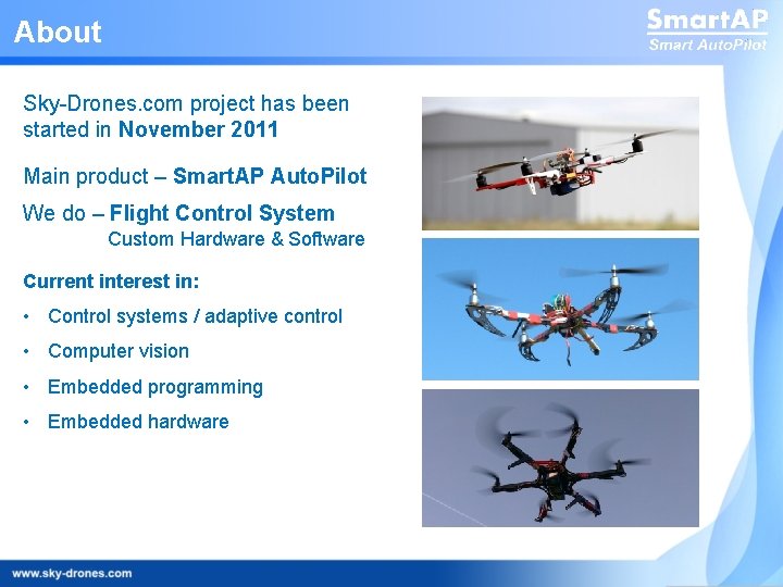 About Sky-Drones. com project has been started in November 2011 Main product – Smart.