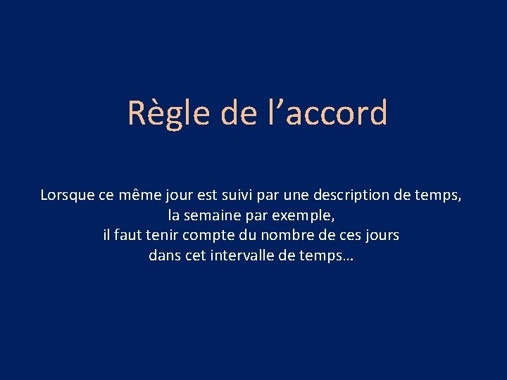 Règle de l’accord Lorsque ce même jour est suivi par une description de temps,