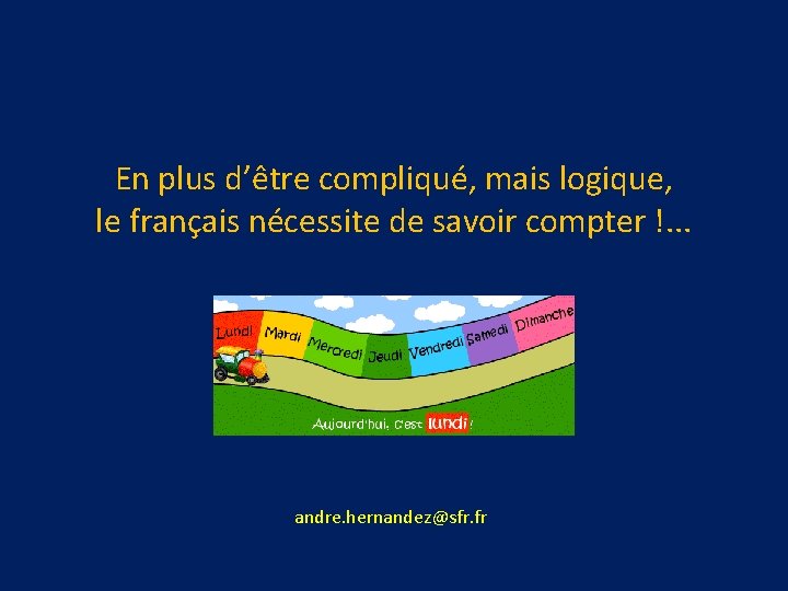 En plus d’être compliqué, mais logique, le français nécessite de savoir compter !. .