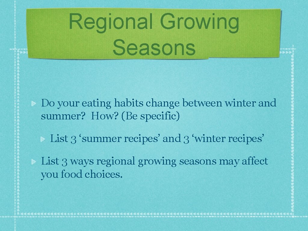 Regional Growing Seasons Do your eating habits change between winter and summer? How? (Be