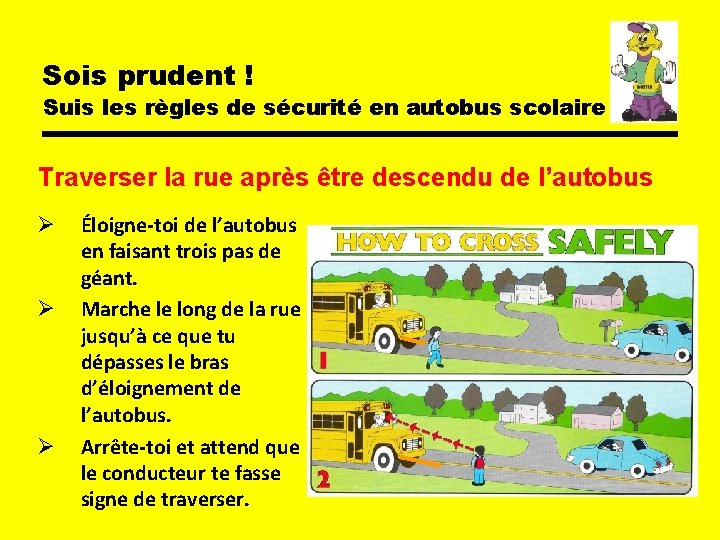 Sois prudent ! Suis les règles de sécurité en autobus scolaire Traverser la rue Sois prudent ! Suis les règles de sécurité en autobus scolaire Traverser la rue