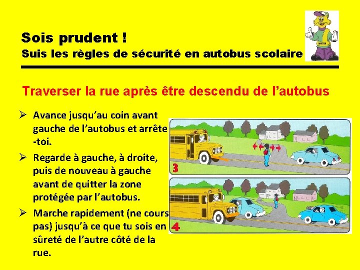 Sois prudent ! Suis les règles de sécurité en autobus scolaire Traverser la rue Sois prudent ! Suis les règles de sécurité en autobus scolaire Traverser la rue