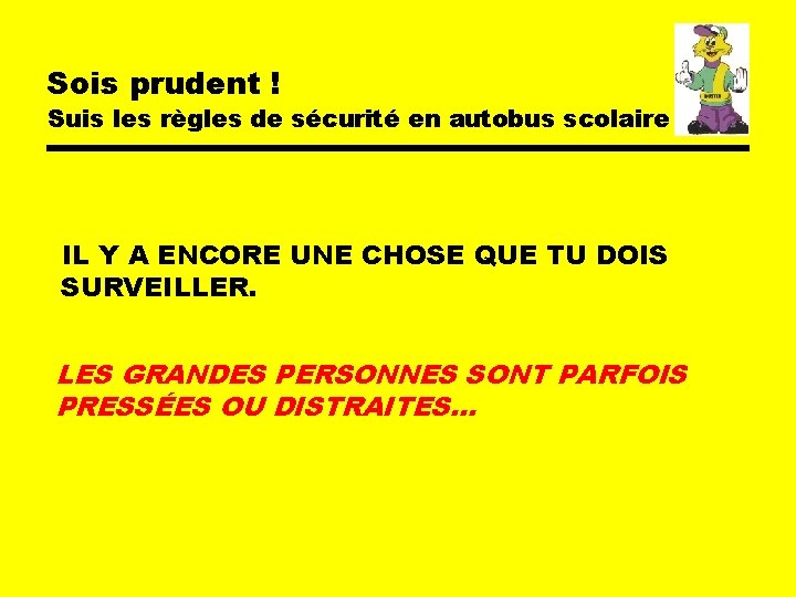 Sois prudent ! Suis les règles de sécurité en autobus scolaire IL Y A Sois prudent ! Suis les règles de sécurité en autobus scolaire IL Y A