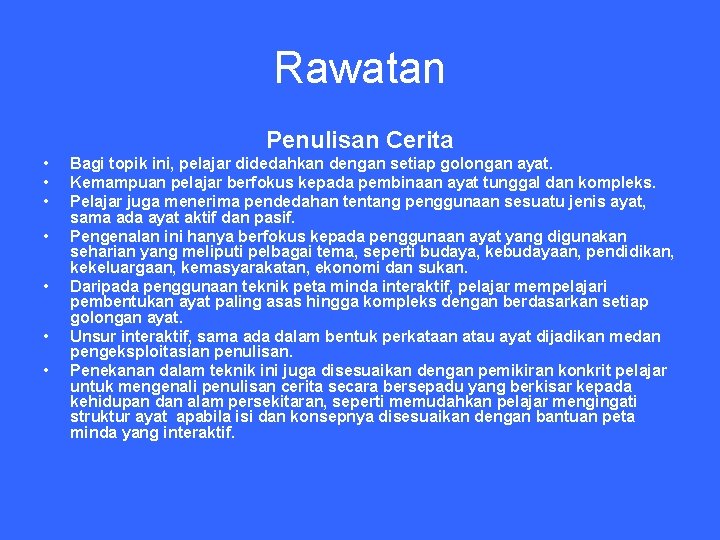 Rawatan Penulisan Cerita • • Bagi topik ini, pelajar didedahkan dengan setiap golongan ayat.