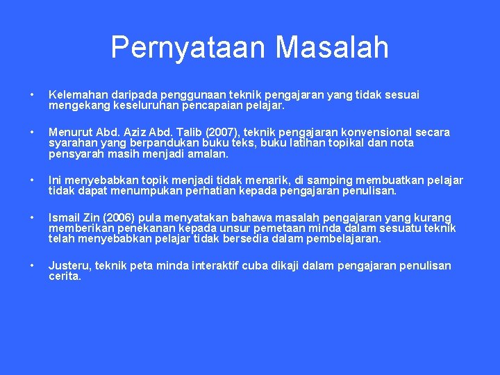 Pernyataan Masalah • Kelemahan daripada penggunaan teknik pengajaran yang tidak sesuai mengekang keseluruhan pencapaian