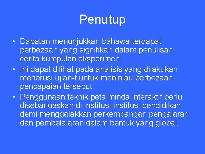 Penutup • Dapatan menunjukkan bahawa terdapat perbezaan yang signifikan dalam penulisan cerita kumpulan eksperimen.