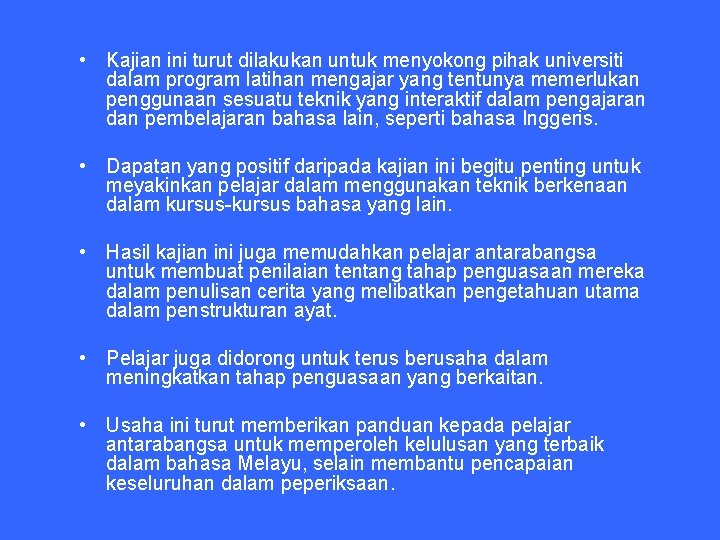  • Kajian ini turut dilakukan untuk menyokong pihak universiti dalam program latihan mengajar