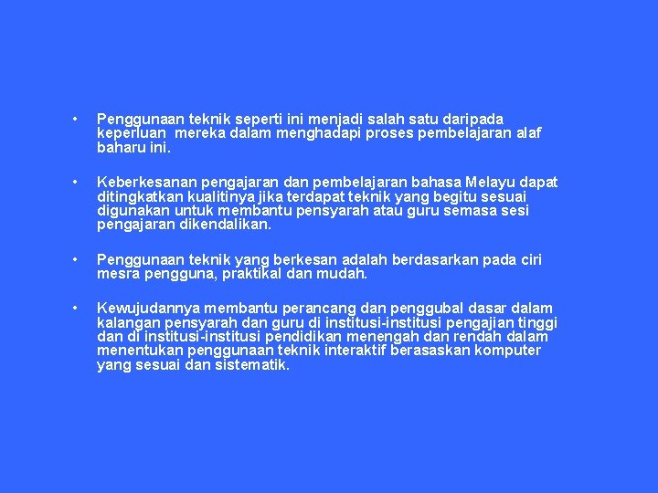  • Penggunaan teknik seperti ini menjadi salah satu daripada keperluan mereka dalam menghadapi
