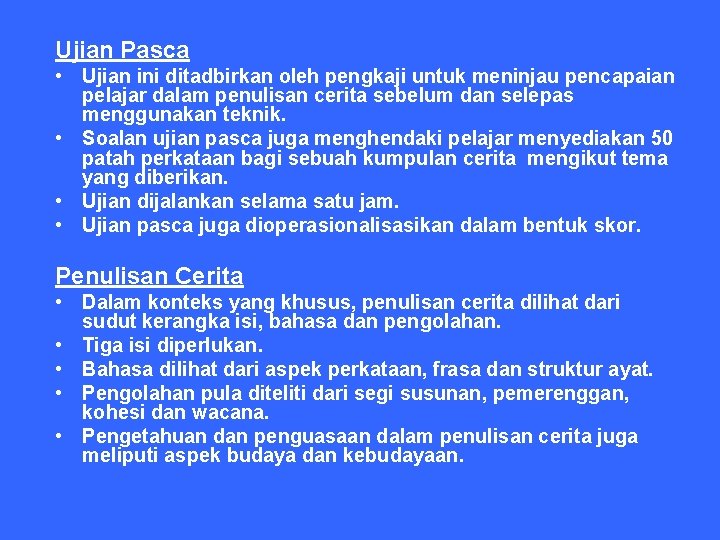 Ujian Pasca • Ujian ini ditadbirkan oleh pengkaji untuk meninjau pencapaian pelajar dalam penulisan