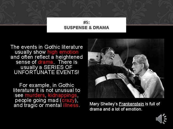 #5: SUSPENSE & DRAMA The events in Gothic literature usually show high emotion and