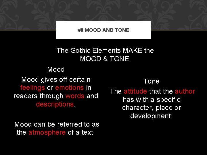 #8 MOOD AND TONE The Gothic Elements MAKE the MOOD & TONE! Mood gives