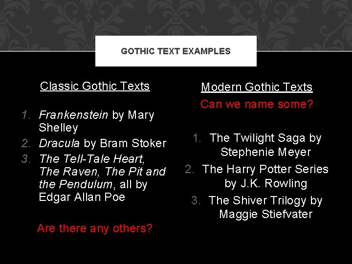 GOTHIC TEXT EXAMPLES Classic Gothic Texts 1. Frankenstein by Mary Shelley 2. Dracula by