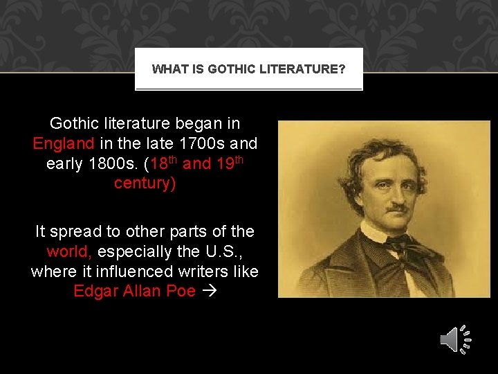 WHAT IS GOTHIC LITERATURE? Gothic literature began in England in the late 1700 s