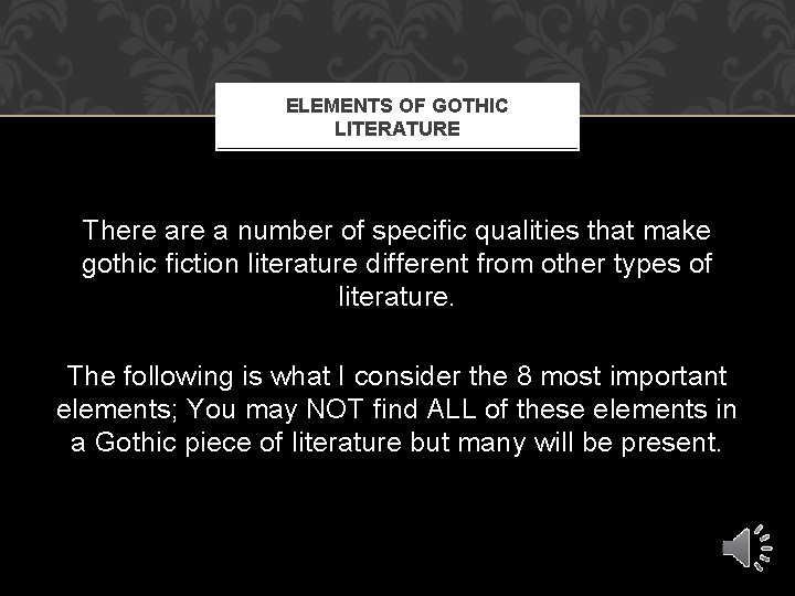 ELEMENTS OF GOTHIC LITERATURE There a number of specific qualities that make gothic fiction