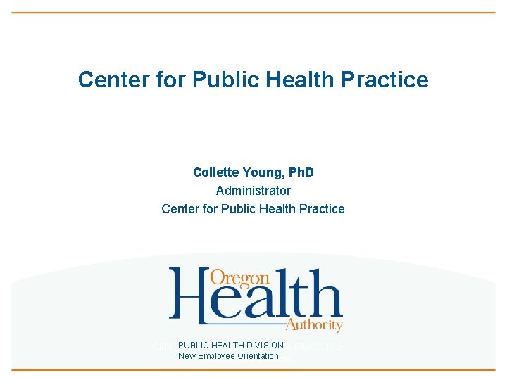 Center for Public Health Practice Collette Young, Ph. D Administrator Center for Public Health