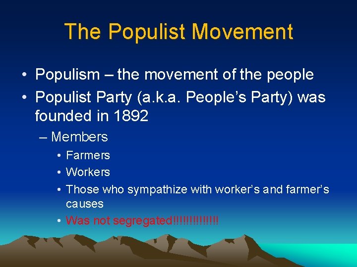 The Populist Movement • Populism – the movement of the people • Populist Party