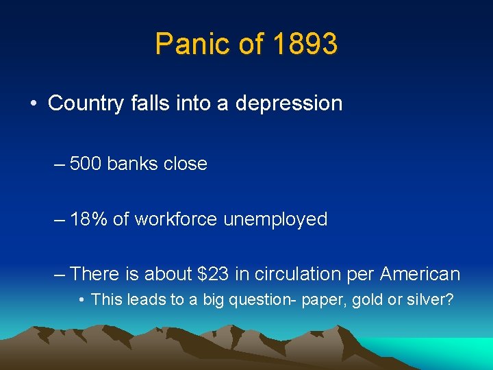 Panic of 1893 • Country falls into a depression – 500 banks close –