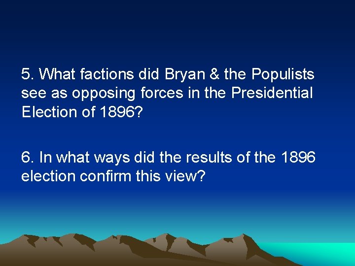 5. What factions did Bryan & the Populists see as opposing forces in the